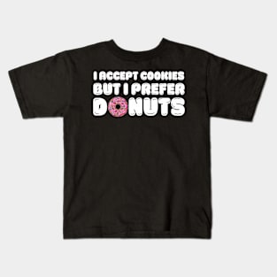 I accept cookies but I prefer donuts Kids T-Shirt